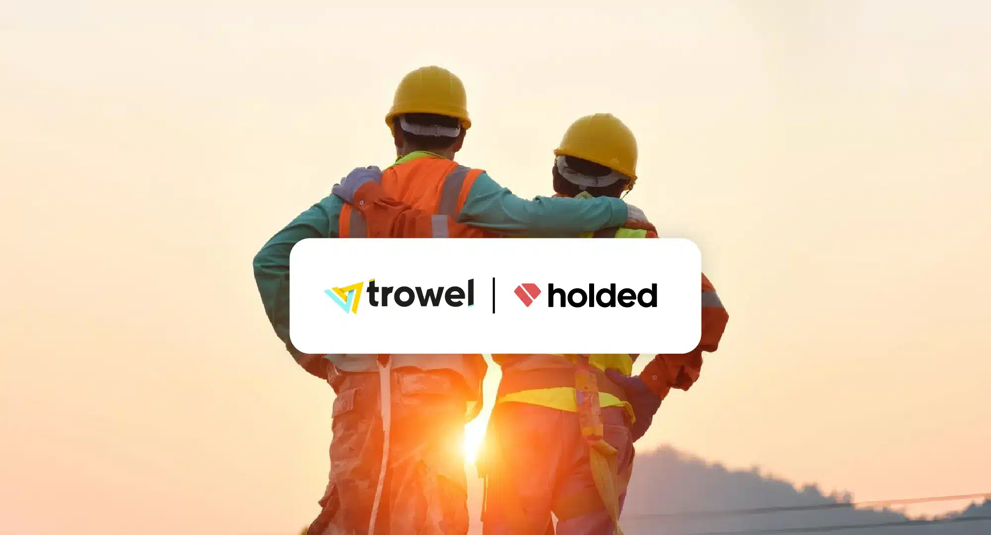 Trowel y Holded, partners para la gestión de obra y la contabilidad