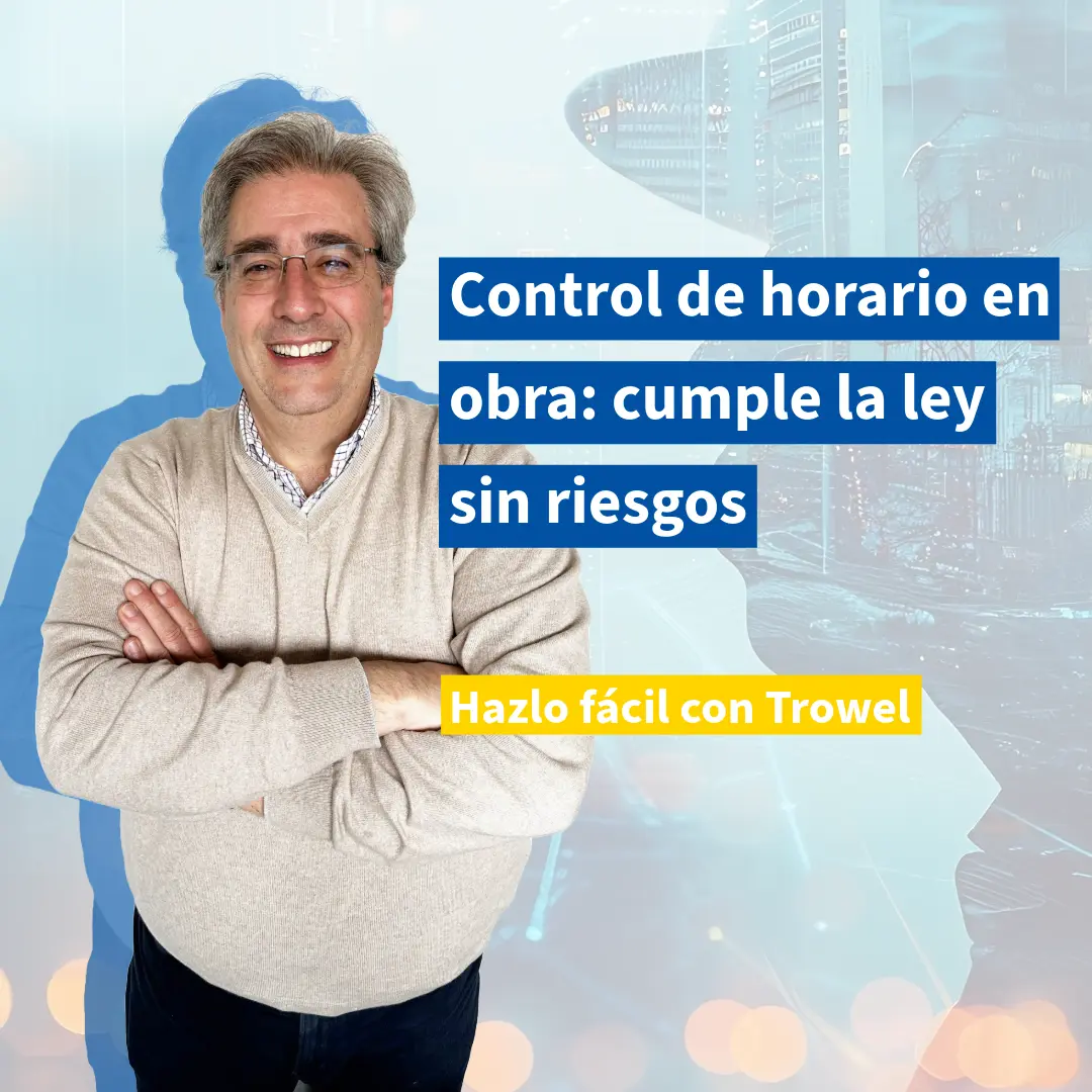 Webinar sobre control de horario en obra para constructoras, cumplimiento legal y gestión de cuadrillas desde el móvil con Trowel